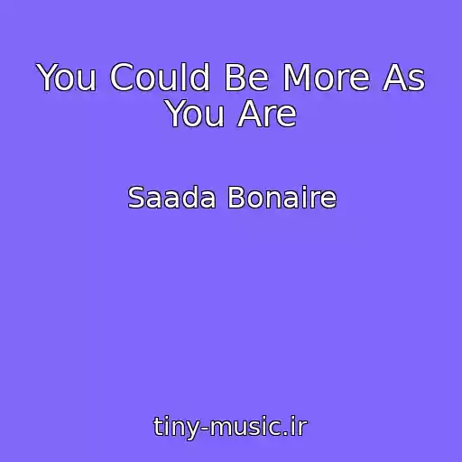 کاور آهنگ You Could Be More As You Are از Saada Bonaire