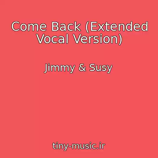 کاور آهنگ Come Back (Extended Vocal Version) از Jimmy & Susy