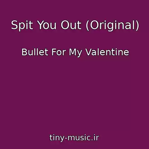 کاور آهنگ Spit You Out (Original) از Bullet For My Valentine