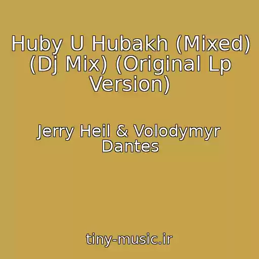 کاور آهنگ Huby U Hubakh (Mixed) (Dj Mix) (Original Lp Version) از Jerry Heil & Volodymyr Dantes