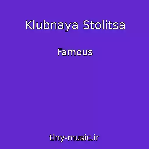 کاور آهنگ Klubnaya Stolitsa از Famous