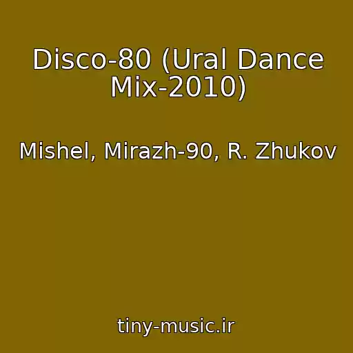 کاور آهنگ Disco-80 (Ural Dance Mix-2010) از Mishel, Mirazh-90, R. Zhukov