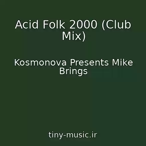 کاور آهنگ Acid Folk 2000 (Club Mix) از Kosmonova Presents Mike Brings
