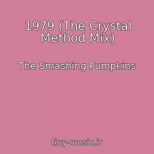کاور آهنگ 1979 (The Crystal Method Mix) از The Smashing Pumpkins