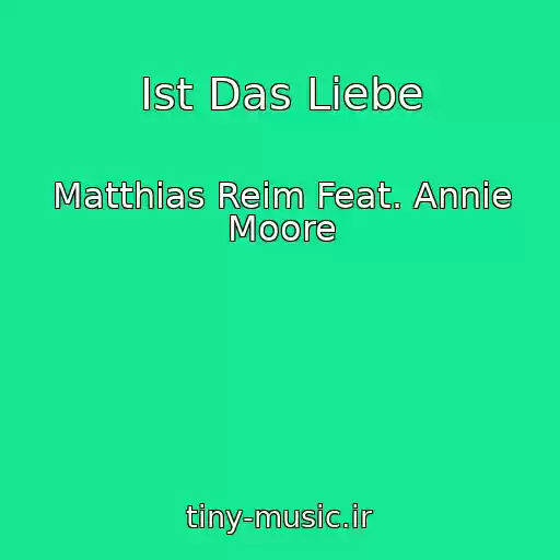 کاور آهنگ Ist Das Liebe از Matthias Reim Feat. Annie Moore