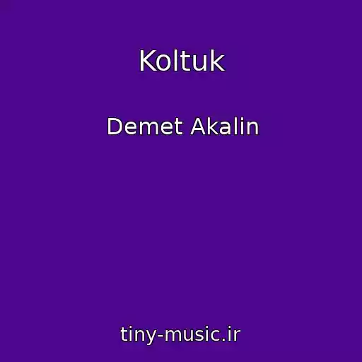کاور آهنگ Koltuk از Demet Akalin