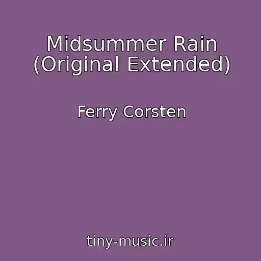 کاور آهنگ Midsummer Rain (Original Extended) از Ferry Corsten