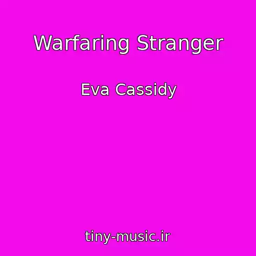 کاور آهنگ Warfaring Stranger از Eva Cassidy