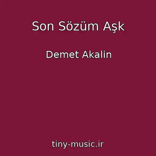 کاور آهنگ Son Sözüm Aşk از Demet Akalin