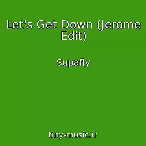 کاور آهنگ Let's Get Down (Jerome Edit) از Supafly