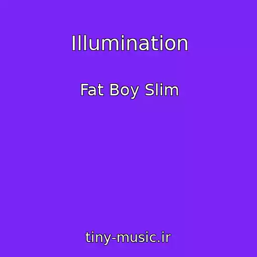 کاور آهنگ Illumination از Fat Boy Slim