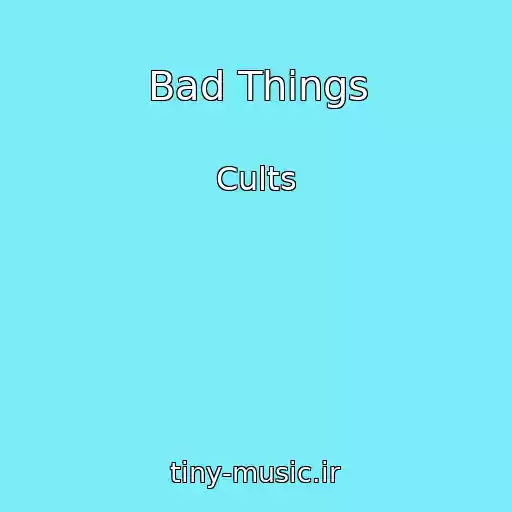 کاور آهنگ Bad Things از Cults