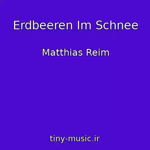 کاور آهنگ Erdbeeren Im Schnee از Matthias Reim
