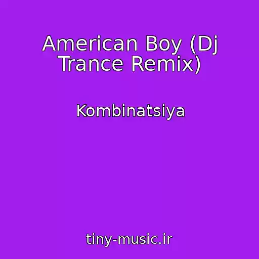 کاور آهنگ American Boy (Dj Trance Remix) از Kombinatsiya