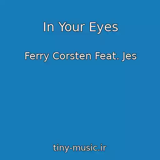 کاور آهنگ In Your Eyes از Ferry Corsten Feat. Jes