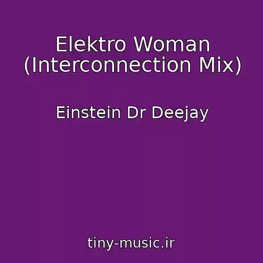 کاور آهنگ Elektro Woman (Interconnection Mix) از Einstein Dr Deejay