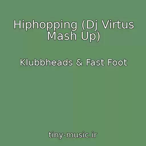 کاور آهنگ Hiphopping (Dj Virtus Mash Up) از Klubbheads & Fast Foot