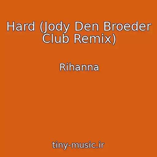 کاور آهنگ Hard (Jody Den Broeder Club Remix) از Rihanna