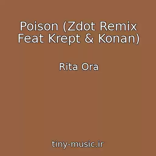 کاور آهنگ Poison (Zdot Remix Feat Krept & Konan) از Rita Ora