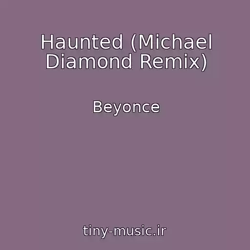 کاور آهنگ Haunted (Michael Diamond Remix) از Beyonce