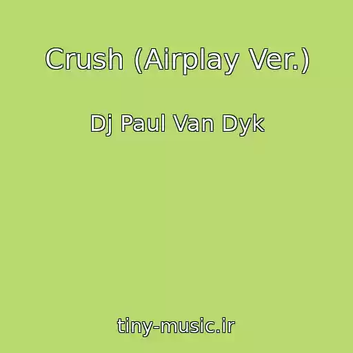 کاور آهنگ Crush (Airplay Ver.) از Dj Paul Van Dyk