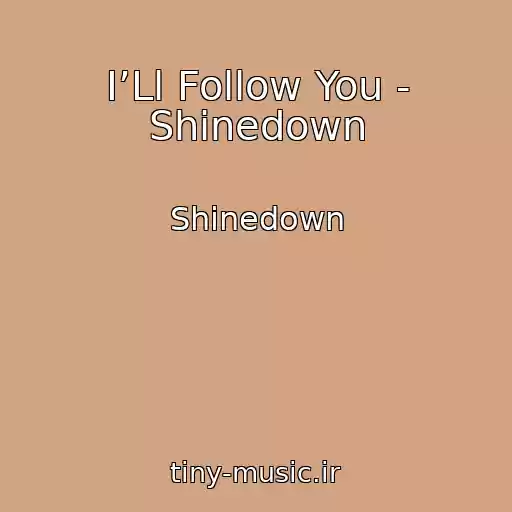 کاور آهنگ I’Ll Follow You - Shinedown از Shinedown