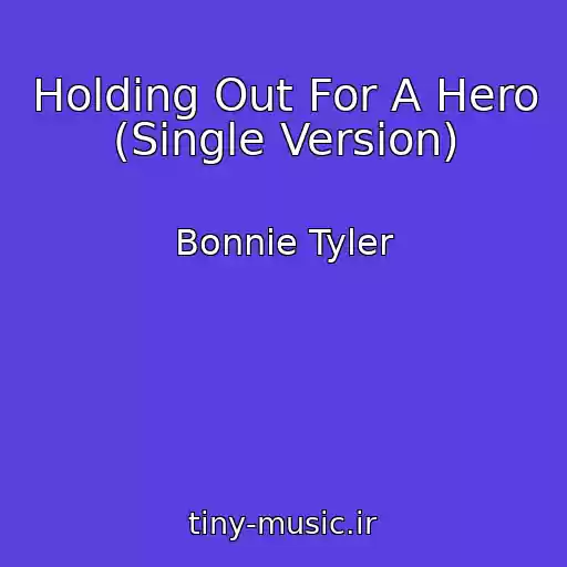 کاور آهنگ Holding Out For A Hero (Single Version) از Bonnie Tyler