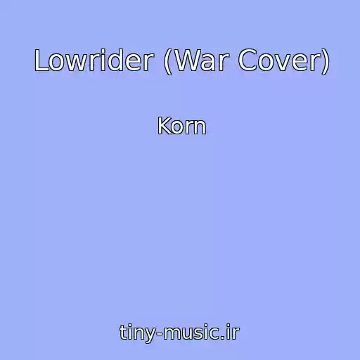 کاور آهنگ Lowrider (War Cover) از Korn