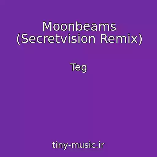 کاور آهنگ Moonbeams (Secretvision Remix) از Teg