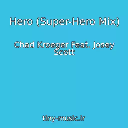 کاور آهنگ Hero (Super-Hero Mix) از Chad Kroeger Feat. Josey Scott