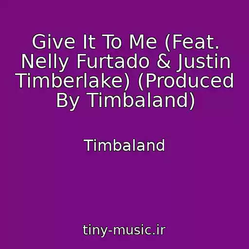 کاور آهنگ Give It To Me (Feat. Nelly Furtado & Justin Timberlake) (Produced By Timbaland) از Timbaland