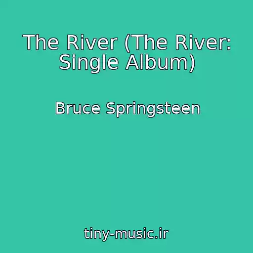 کاور آهنگ The River (The River: Single Album) از Bruce Springsteen