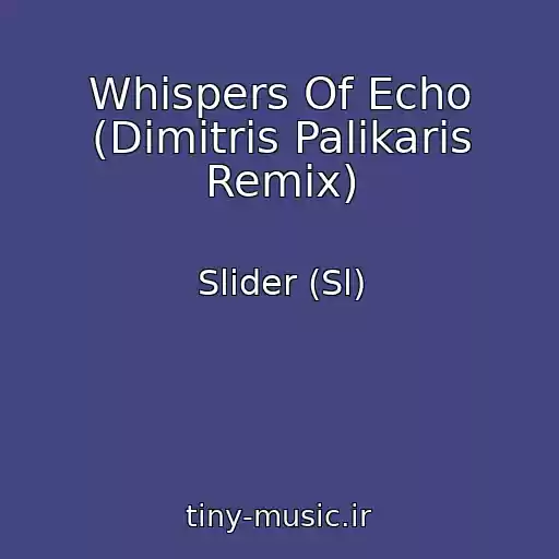 کاور آهنگ Whispers Of Echo (Dimitris Palikaris Remix) از Slider (Sl)