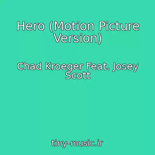 کاور آهنگ Hero (Motion Picture Version) از Chad Kroeger Feat. Josey Scott
