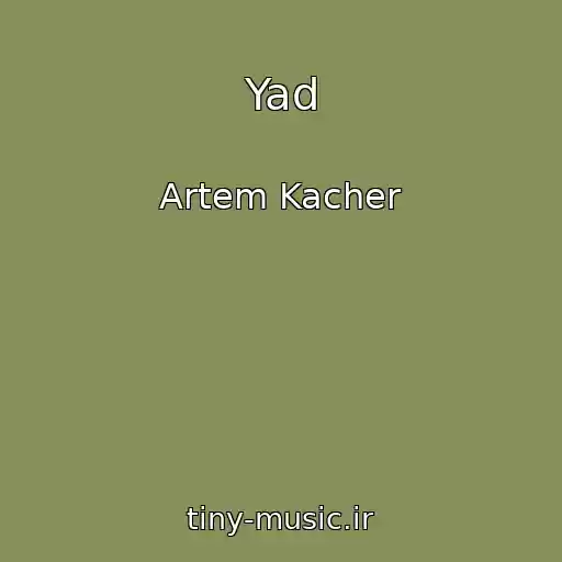 کاور آهنگ Yad از Artem Kacher