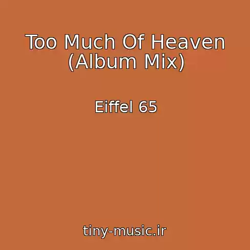 کاور آهنگ Too Much Of Heaven (Album Mix) از Eiffel 65