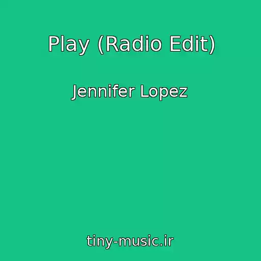 کاور آهنگ Play (Radio Edit) از Jennifer Lopez