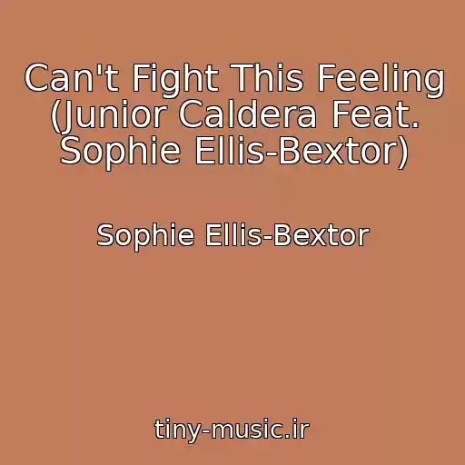 کاور آهنگ Can't Fight This Feeling (Junior Caldera Feat. Sophie Ellis-Bextor) از Sophie Ellis-Bextor