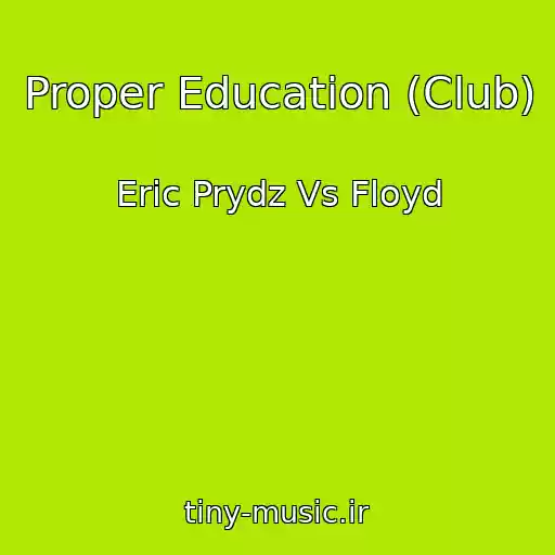 کاور آهنگ Proper Education (Club) از Eric Prydz Vs Floyd