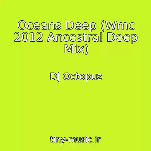 کاور آهنگ Oceans Deep (Wmc 2012 Ancestral Deep Mix) از Dj Octopuz