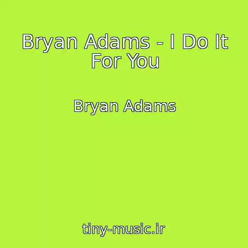 کاور آهنگ Bryan Adams - I Do It For You از Bryan Adams