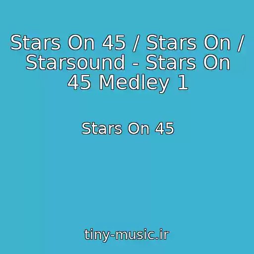 کاور آهنگ Stars On 45 / Stars On / Starsound - Stars On 45 Medley 1 از Stars On 45