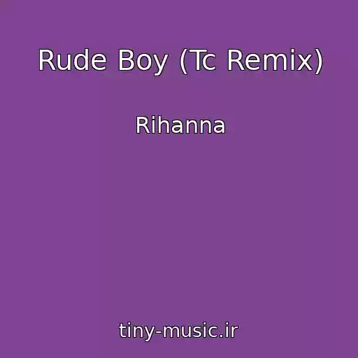 کاور آهنگ Rude Boy (Tc Remix) از Rihanna