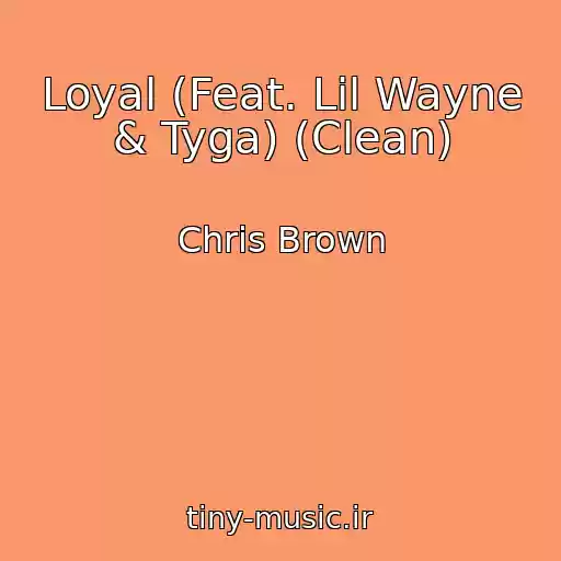 کاور آهنگ Loyal (Feat. Lil Wayne & Tyga) (Clean) از Chris Brown
