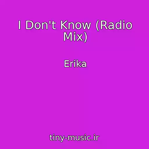 کاور آهنگ I Don't Know (Radio Mix) از Erika