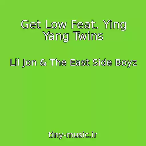 کاور آهنگ Get Low Feat. Ying Yang Twins از Lil Jon & The East Side Boyz