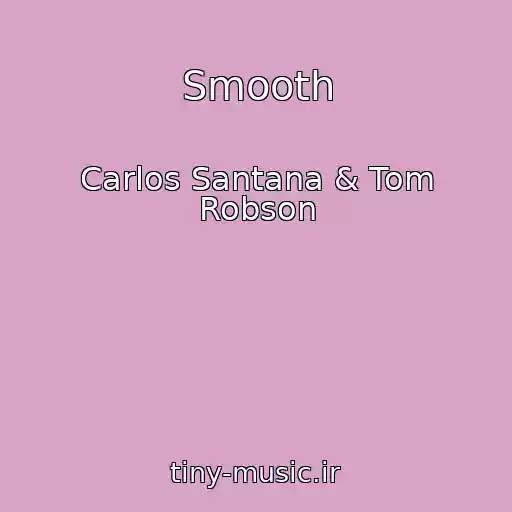 کاور آهنگ Smooth از Carlos Santana & Tom Robson