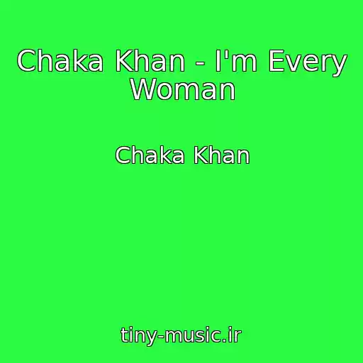 کاور آهنگ Chaka Khan - I'm Every Woman از Chaka Khan