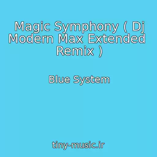 کاور آهنگ Magic Symphony ( Dj Modern Max Extended  Remix ) از Blue System