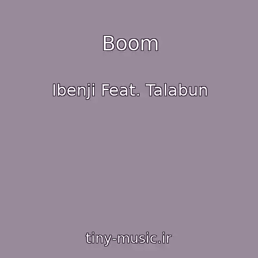 کاور آهنگ Boom از Ibenji Feat. Talabun